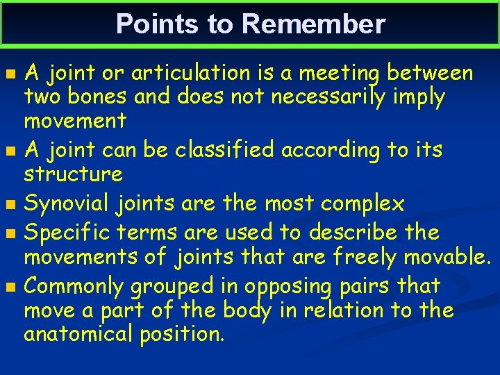 Points to Remember n n n A joint or articulation is a meeting between