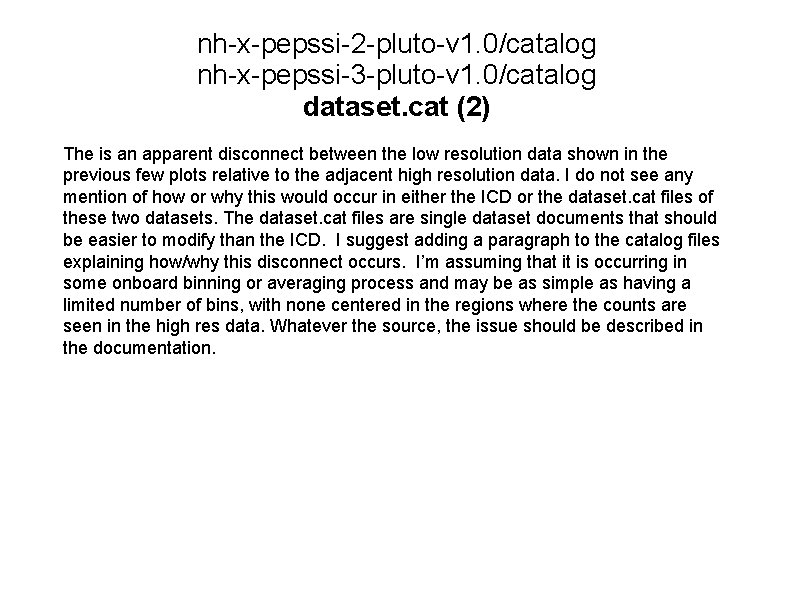 nh-x-pepssi-2 -pluto-v 1. 0/catalog nh-x-pepssi-3 -pluto-v 1. 0/catalog dataset. cat (2) The is an