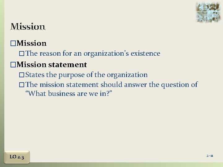 Mission � The reason for an organization’s existence �Mission statement � States the purpose