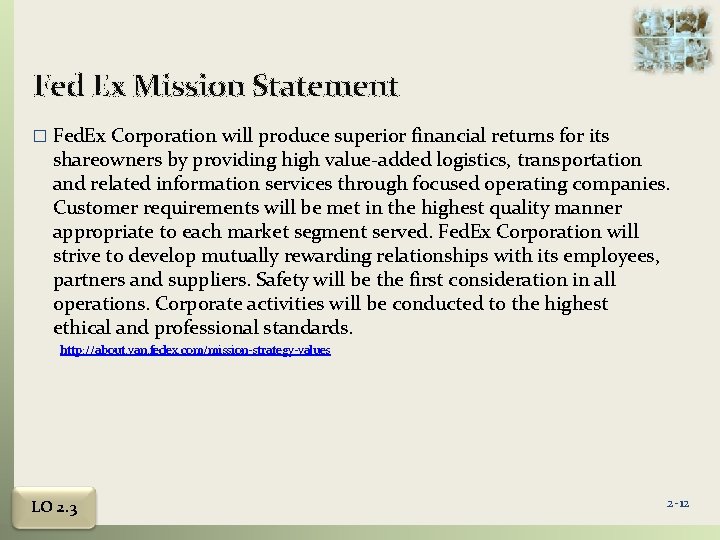 Fed Ex Mission Statement � Fed. Ex Corporation will produce superior financial returns for