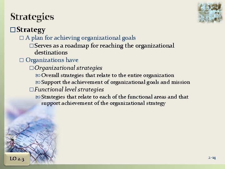 Strategies � Strategy � A plan for achieving organizational goals �Serves as a roadmap