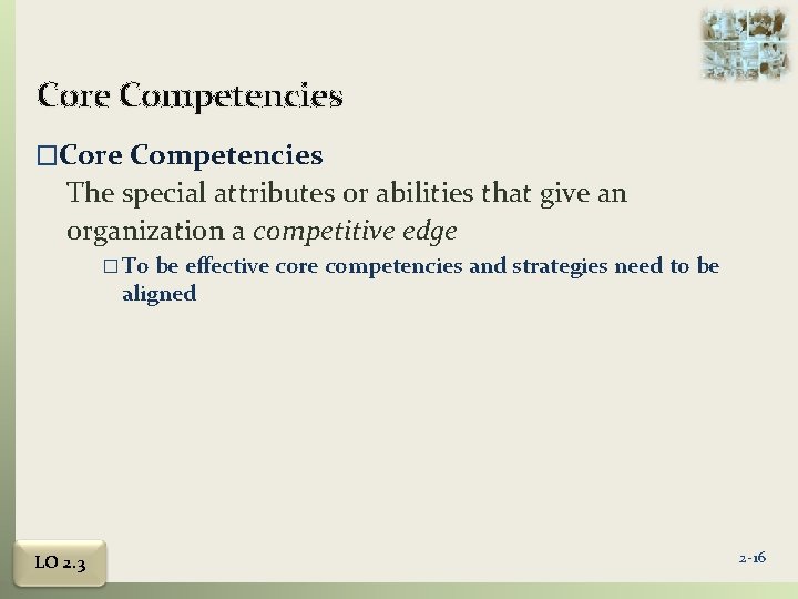 Core Competencies �Core Competencies The special attributes or abilities that give an organization a