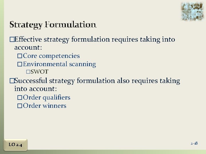 Strategy Formulation �Effective strategy formulation requires taking into account: � Core competencies � Environmental