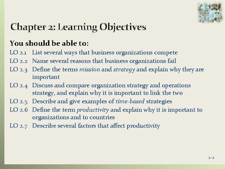 Chapter 2: Learning Objectives You should be able to: LO 2. 1 List several