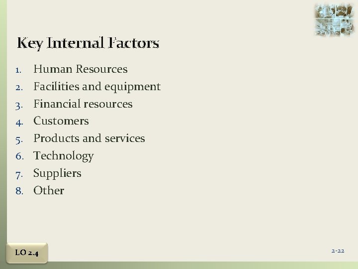 Key Internal Factors 1. 2. 3. 4. 5. 6. 7. 8. Human Resources Facilities