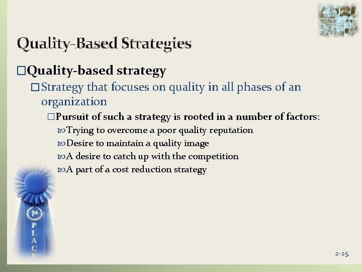 Quality-Based Strategies �Quality-based strategy � Strategy that focuses on quality in all phases of