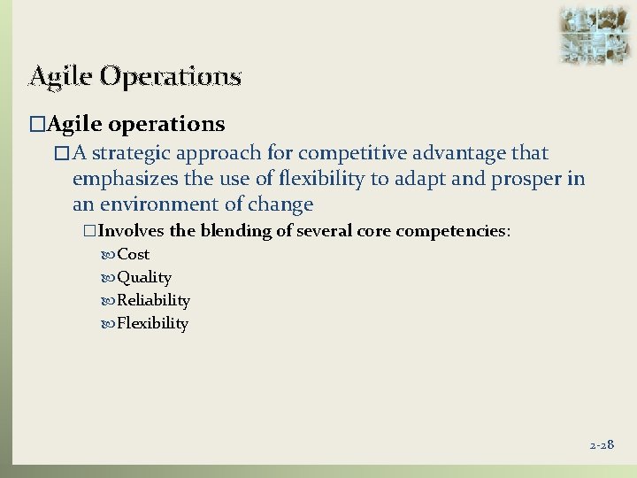 Agile Operations �Agile operations � A strategic approach for competitive advantage that emphasizes the