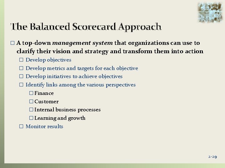 The Balanced Scorecard Approach � A top-down management system that organizations can use to