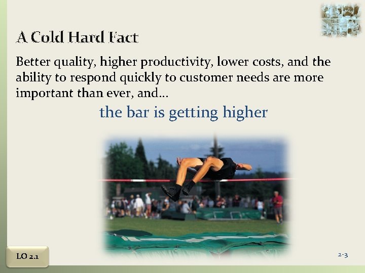 A Cold Hard Fact Better quality, higher productivity, lower costs, and the ability to