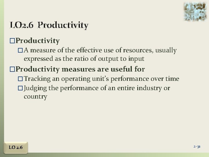 LO 2. 6 Productivity � A measure of the effective use of resources, usually