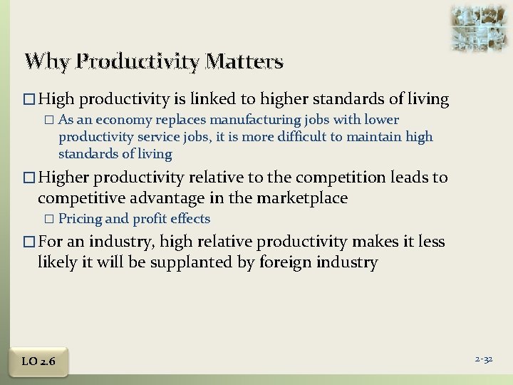 Why Productivity Matters � High productivity is linked to higher standards of living �