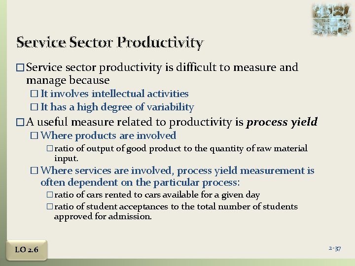 Service Sector Productivity � Service sector productivity is difficult to measure and manage because