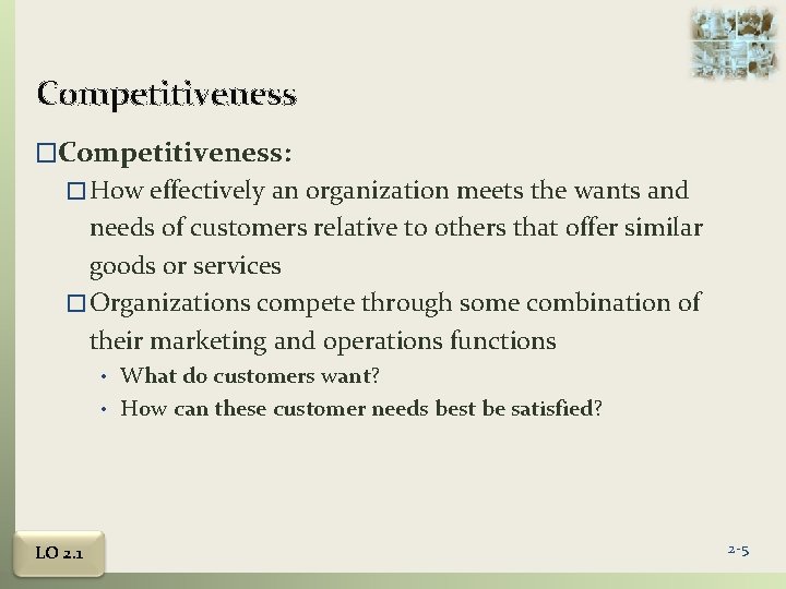 Competitiveness �Competitiveness: � How effectively an organization meets the wants and needs of customers