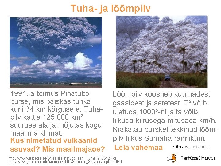 Tuha- ja lõõmpilv 1991. a toimus Pinatubo purse, mis paiskas tuhka kuni 34 km