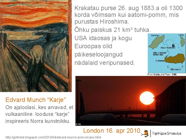 Krakatau purse 26. aug 1883. a oli 1300 korda võimsam kui aatomi-pomm, mis purustas
