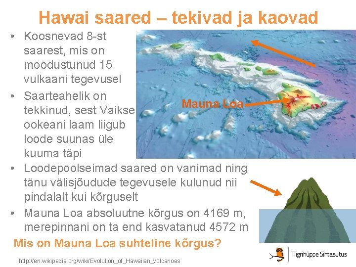 Hawai saared – tekivad ja kaovad • Koosnevad 8 -st saarest, mis on moodustunud