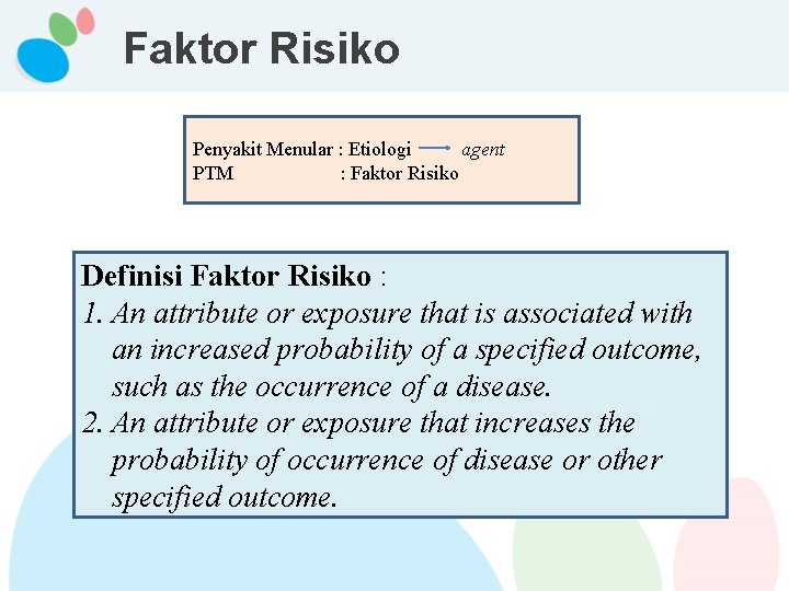 Faktor Risiko Penyakit Menular : Etiologi agent PTM : Faktor Risiko Definisi Faktor Risiko