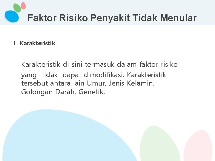 Faktor Risiko Penyakit Tidak Menular 1. Karakteristik di sini termasuk dalam faktor risiko yang