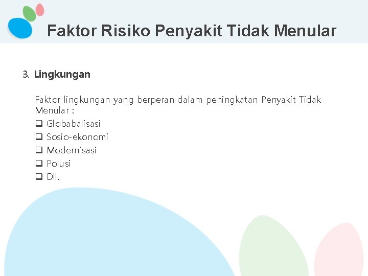 Faktor Risiko Penyakit Tidak Menular 3. Lingkungan Faktor lingkungan yang berperan dalam peningkatan Penyakit