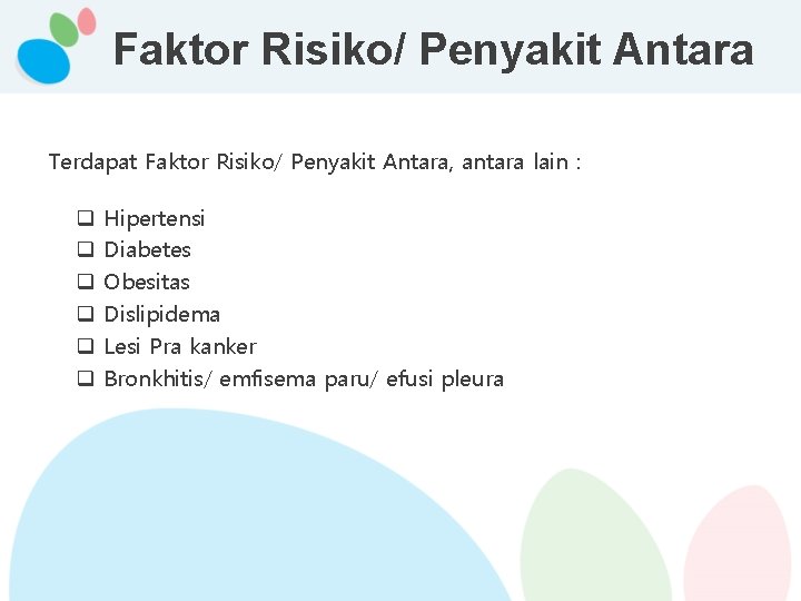 Faktor Risiko/ Penyakit Antara Terdapat Faktor Risiko/ Penyakit Antara, antara lain : q q