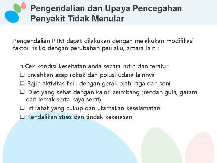 Pengendalian dan Upaya Pencegahan Penyakit Tidak Menular Pengendalian PTM dapat dilakukan dengan melakukan modifikasi