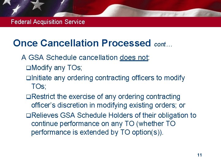 Federal Acquisition Service Once Cancellation Processed cont… A GSA Schedule cancellation does not: q. Federal Acquisition Service Once Cancellation Processed cont… A GSA Schedule cancellation does not: q.