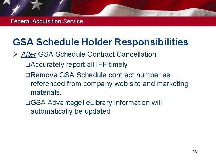 Federal Acquisition Service GSA Schedule Holder Responsibilities Ø After GSA Schedule Contract Cancellation q. Federal Acquisition Service GSA Schedule Holder Responsibilities Ø After GSA Schedule Contract Cancellation q.