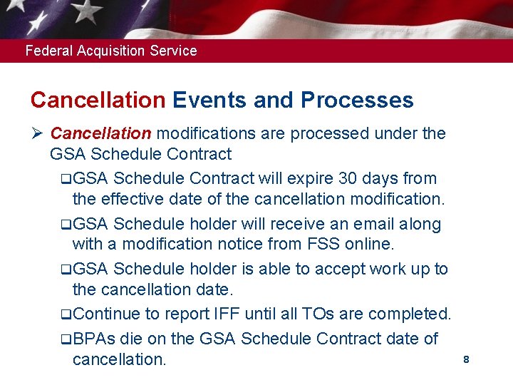 Federal Acquisition Service Cancellation Events and Processes Ø Cancellation modifications are processed under the Federal Acquisition Service Cancellation Events and Processes Ø Cancellation modifications are processed under the