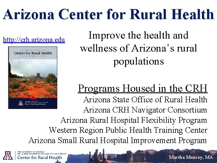 Arizona Center for Rural Health http: //crh. arizona. edu Improve the health and wellness
