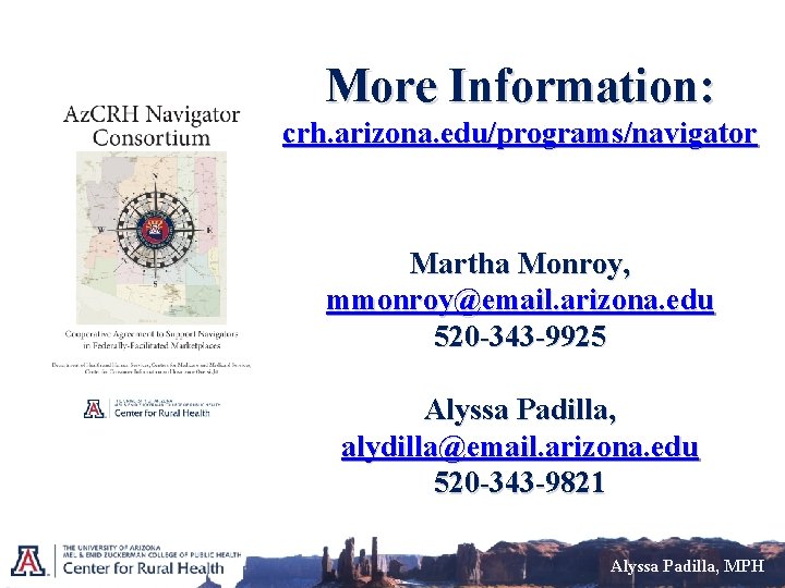 More Information: crh. arizona. edu/programs/navigator Martha Monroy, mmonroy@email. arizona. edu 520 -343 -9925 Alyssa