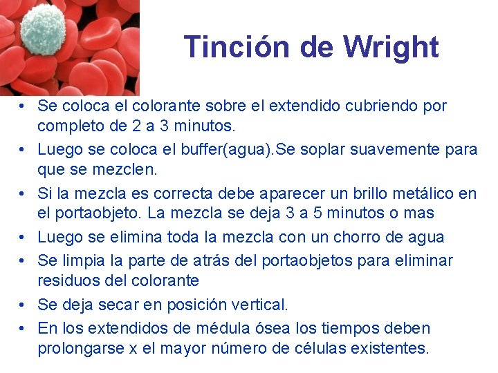 Tinción de Wright • Se coloca el colorante sobre el extendido cubriendo por completo Tinción de Wright • Se coloca el colorante sobre el extendido cubriendo por completo
