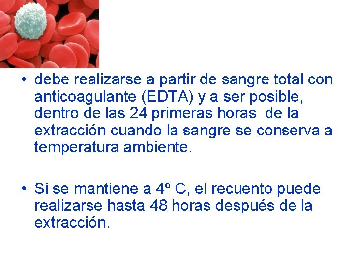 • debe realizarse a partir de sangre total con anticoagulante (EDTA) y a • debe realizarse a partir de sangre total con anticoagulante (EDTA) y a