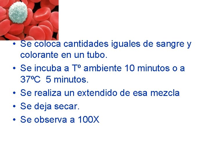 • Se coloca cantidades iguales de sangre y colorante en un tubo. • • Se coloca cantidades iguales de sangre y colorante en un tubo. •