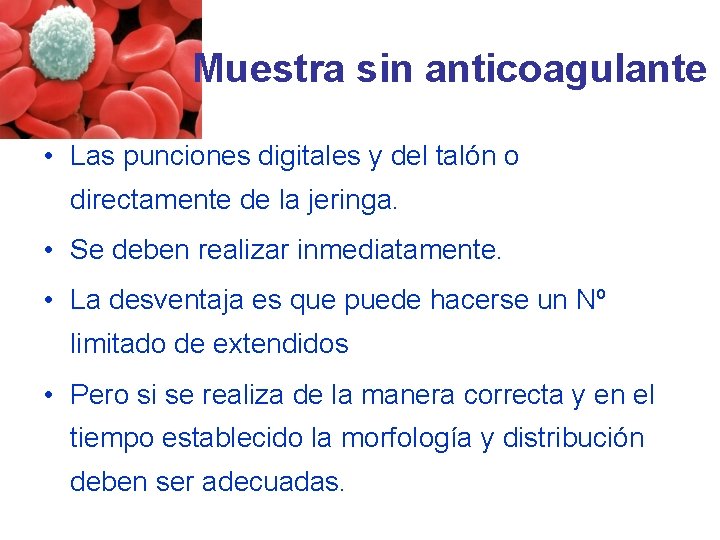 Muestra sin anticoagulante • Las punciones digitales y del talón o directamente de la Muestra sin anticoagulante • Las punciones digitales y del talón o directamente de la