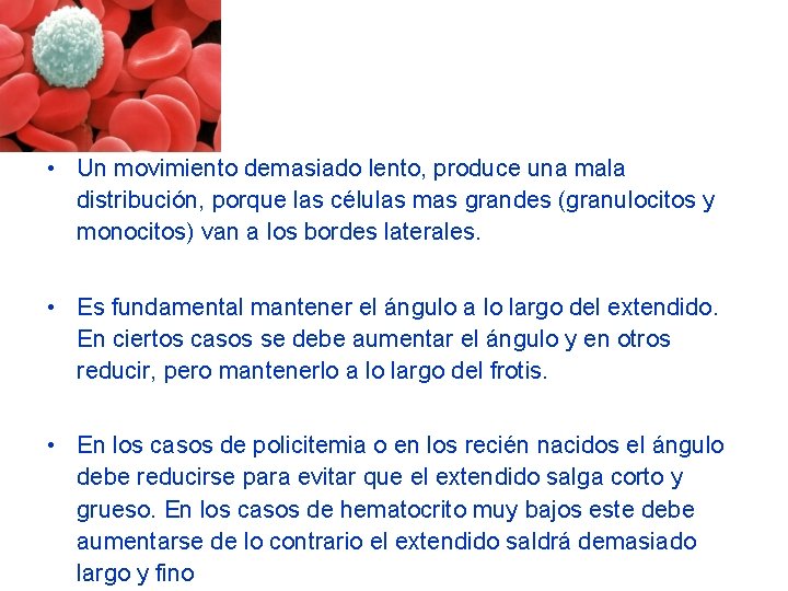 • Un movimiento demasiado lento, produce una mala distribución, porque las células mas • Un movimiento demasiado lento, produce una mala distribución, porque las células mas