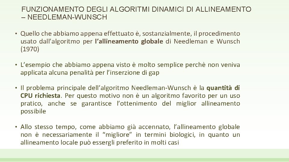 FUNZIONAMENTO DEGLI ALGORITMI DINAMICI DI ALLINEAMENTO – NEEDLEMAN-WUNSCH • Quello che abbiamo appena effettuato