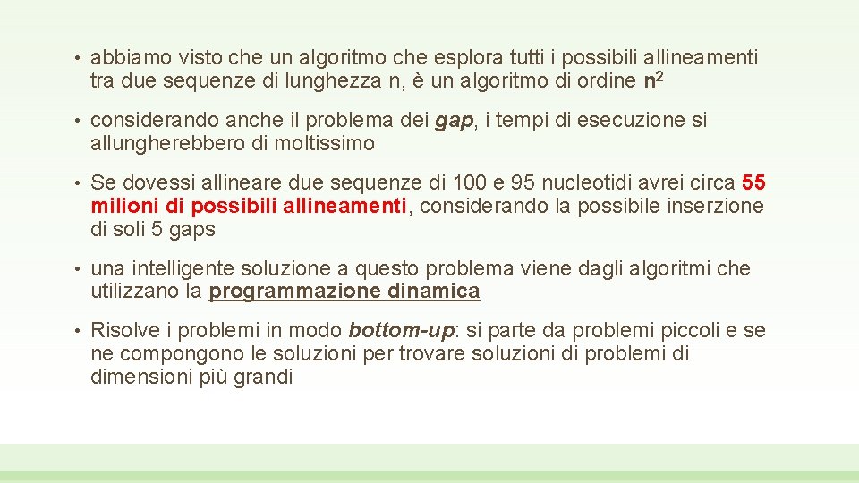  • abbiamo visto che un algoritmo che esplora tutti i possibili allineamenti tra