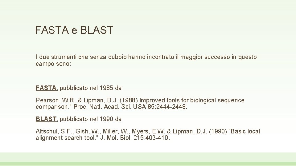 FASTA e BLAST I due strumenti che senza dubbio hanno incontrato il maggior successo