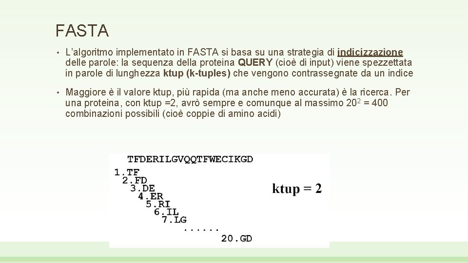 FASTA • L’algoritmo implementato in FASTA si basa su una strategia di indicizzazione delle