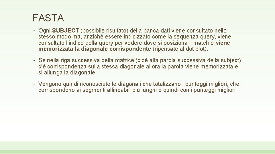 FASTA • Ogni SUBJECT (possibile risultato) della banca dati viene consultato nello stesso modo