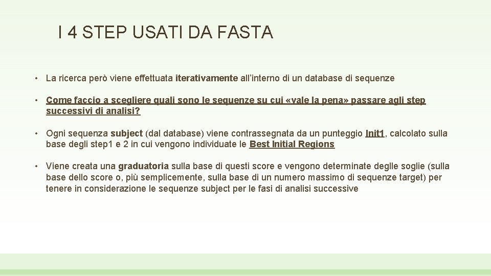 I 4 STEP USATI DA FASTA • La ricerca però viene effettuata iterativamente all’interno