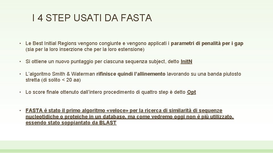 I 4 STEP USATI DA FASTA • Le Best Initial Regions vengono congiunte e