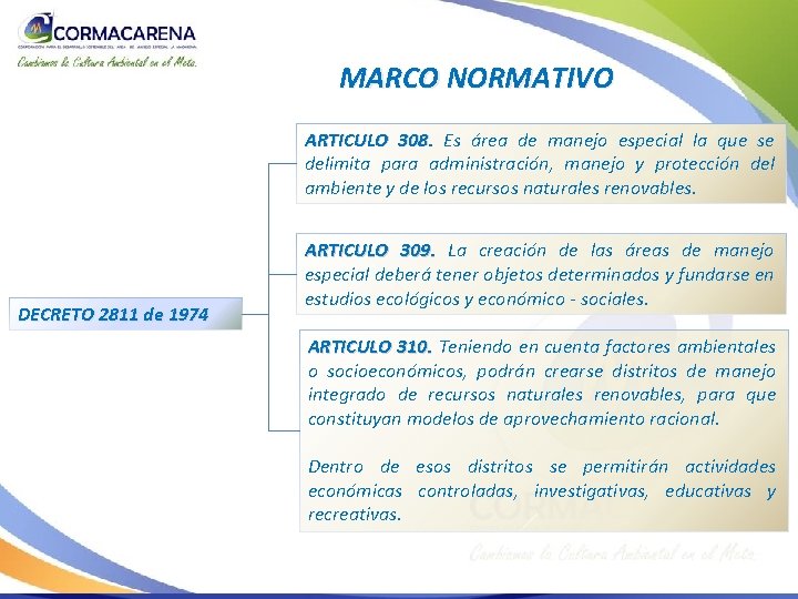 MARCO NORMATIVO ARTICULO 308. Es área de manejo especial la que se delimita para