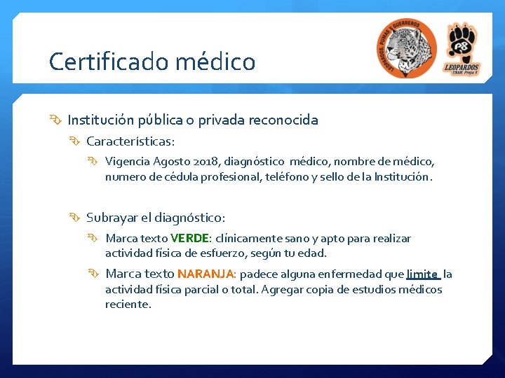 Certificado médico Institución pública o privada reconocida Características: Vigencia Agosto 2018, diagnóstico médico, nombre