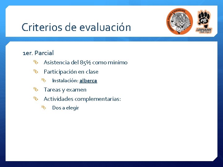 Criterios de evaluación 1 er. Parcial Asistencia del 85% como mínimo Participación en clase