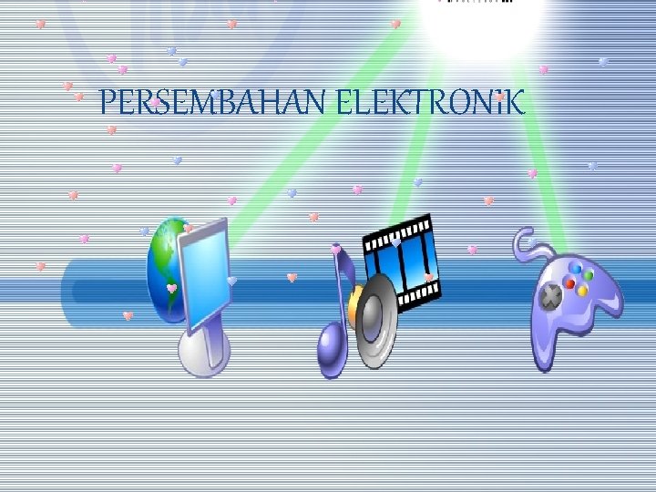 PERSEMBAHAN ELEKTRONIK 