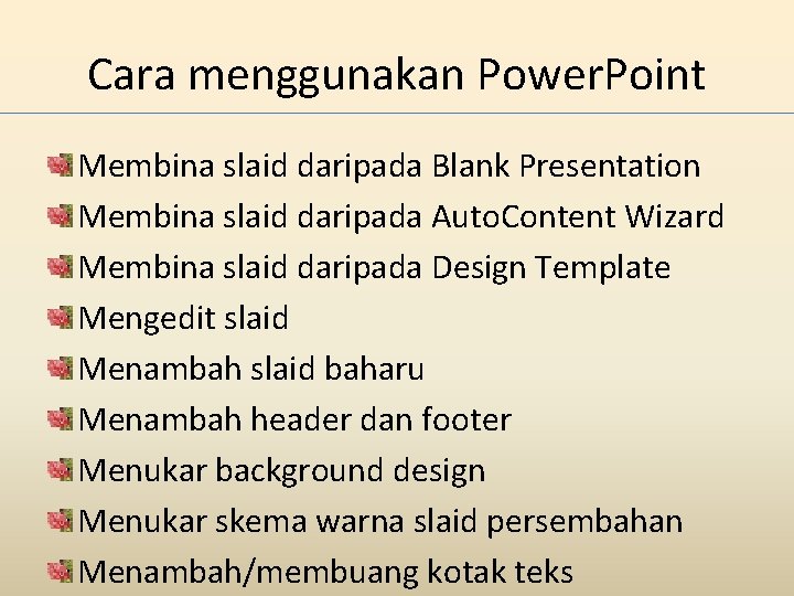 Cara menggunakan Power. Point Membina slaid daripada Blank Presentation Membina slaid daripada Auto. Content