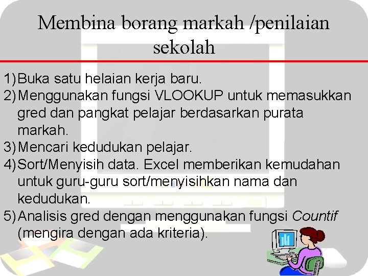 Membina borang markah /penilaian sekolah 1) Buka satu helaian kerja baru. 2) Menggunakan fungsi