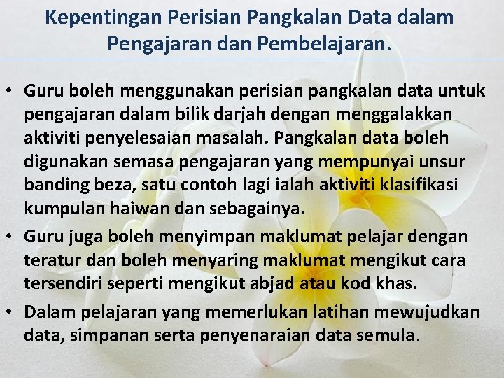 Kepentingan Perisian Pangkalan Data dalam Pengajaran dan Pembelajaran. • Guru boleh menggunakan perisian pangkalan