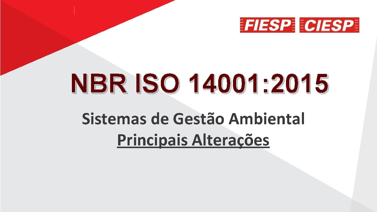 NBR ISO 14001: 2015 Sistemas de Gestão Ambiental Principais Alterações 
